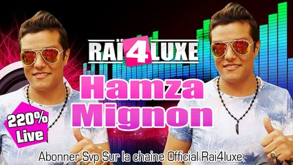 Cheb Hamza Mignon 2016 Atiteh Galbi Cadeau [Live Prestige] By Allae El Boss