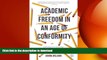 Hardcover Academic Freedom in an Age of Conformity: Confronting the Fear of Knowledge (Palgrave