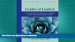 Pre Order Leader of Leaders: The Handbook for Principals on the Cultivation, Support, and Impact