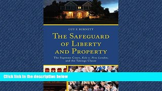 PDF [DOWNLOAD] The Safeguard of Liberty and Property: The Supreme Court, Kelo v. New London, and
