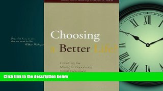 READ THE NEW BOOK Choosing a Better Life?: Evaluating the Moving to Opportunity Social Experiment
