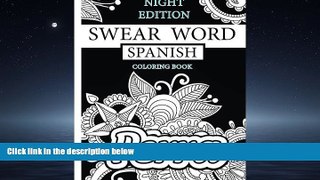READ THE NEW BOOK Spanish Swear Word ( Nights Edition ).Swear Word Coloring Book: 40 Spanish