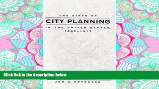 READ THE NEW BOOK The Birth of City Planning in the United States, 1840-1917 (Creating the North