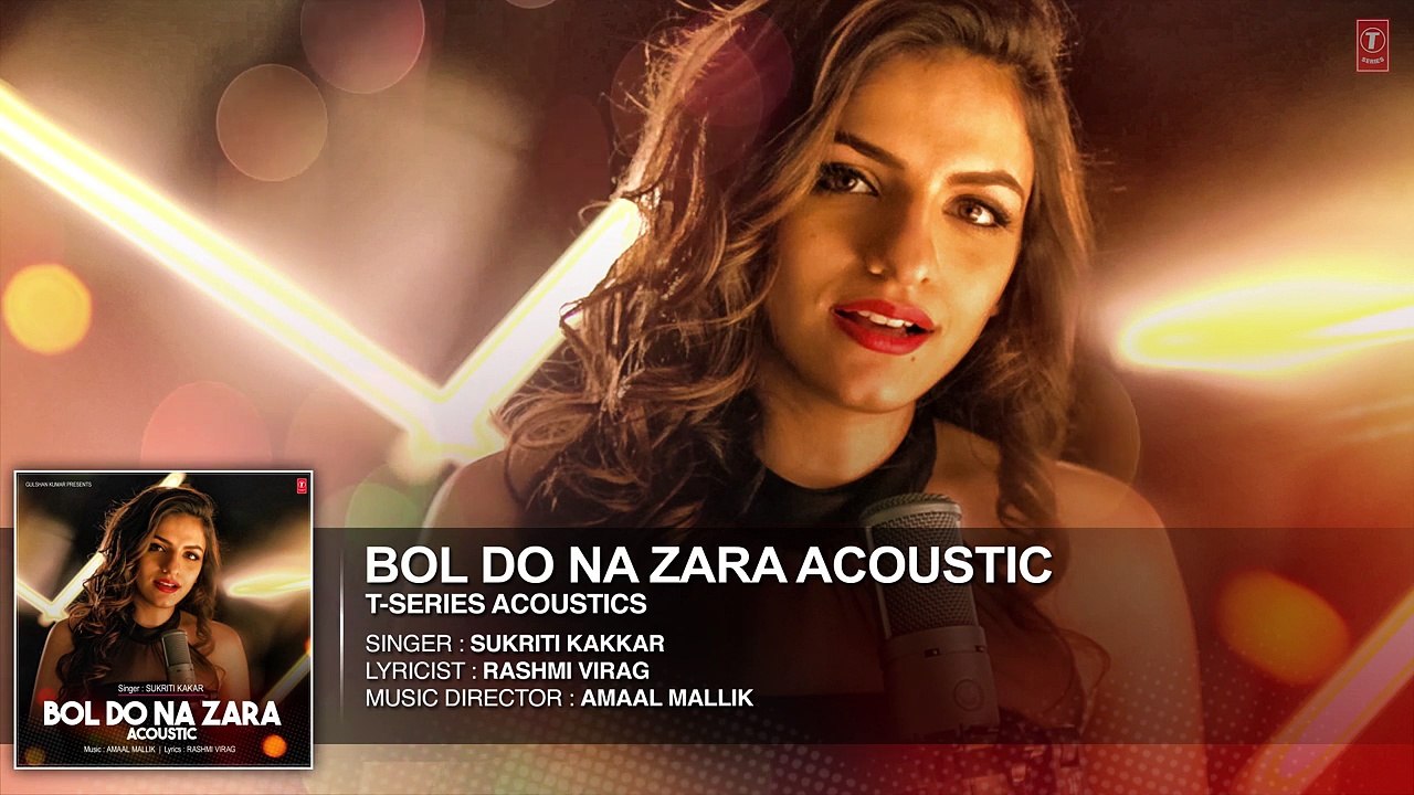Bol Do Na Zara Full Audio Song ||  T-Series Acoustics || Sukriti Kakar⁠⁠⁠⁠ | T-Series