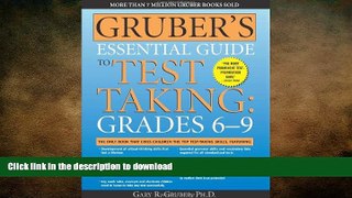 Read Book Gruber s Essential Guide to Test Taking: Grades 6-9 On Book