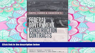 READ book Smith, Currie   Hancock s Federal Government Construction Contracts: A Practical Guide