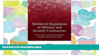 READ THE NEW BOOK Multilevel Regulation of Military and Security Contractors: The Interplay