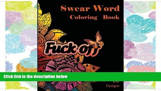 READ THE NEW BOOK Swear Word Coloring Book: 40 Sweary Designs. Stress Relief Coloring book.Swear