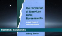 READ book The Formation of American Local Governments: Private Values in Public Institutions BOOK