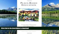 Read Book Place-based Education: Connecting Classrooms   Communities, With Index Full Book