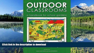Read Book Outdoor Classrooms: A Handbook for School Gardens, 2nd Edition Full Book