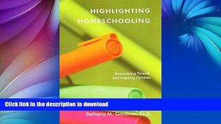 READ Highlighting Homeschooling: Empowering Parents and Inspiring Children Full Book