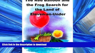 Hardcover The Red Balloon and the Frog Search for the Land of Eleven-an-Under (Adventures of the