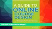 Read Book A Guide to Online Course Design: Strategies for Student Success Full Book