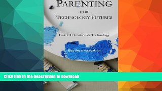 Pre Order Parenting for Technology Futures: Part 1: Education   Technology Kindle eBooks
