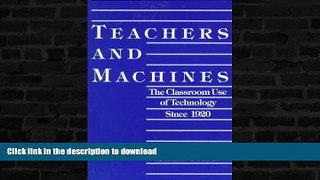 Epub Teachers and Machines: The Classroom Use of Technology Since 1920 Kindle eBooks