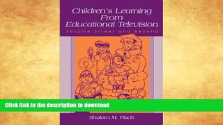 Read Book Children s Learning From Educational Television: Sesame Street and Beyond (Lea s