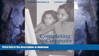 Pre Order Completing the Computer Puzzle: A Guide for Early Childhood Educators On Book