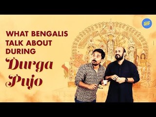 ScoopWhoop: What Bengalis Talk About During Durga Pujo