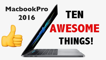 Macbook Pro 2016! Ten Awesome Things!