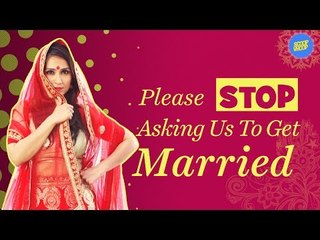 ScoopWhoop: Please Stop Asking Us To Get Married
