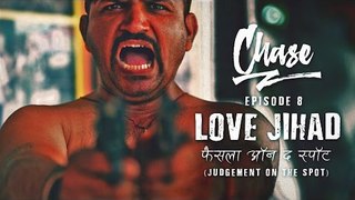 Love Jihad - Judgement On The Spot | Chase Ep. 8