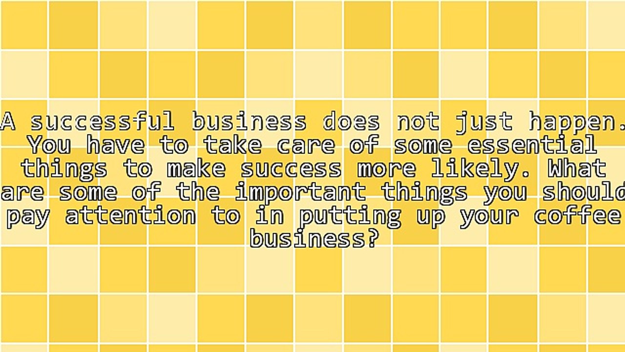 Essential Things to Help Make Your Coffee Business a Success