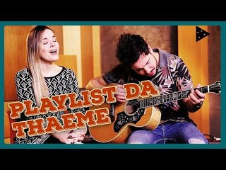 MÚSICAS QUE A THAEME GOSTA!
