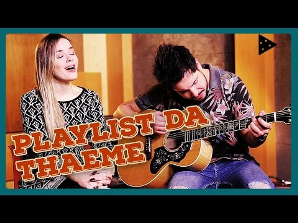 MÚSICAS QUE A THAEME GOSTA!