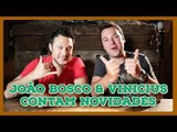 JOÃO BOSCO & VINÍCIUS FALAM SOBRE 2016 E SHOWS