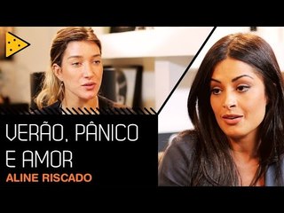 ALINE RISCADO: VERÃO, PÂNICO E AMOR