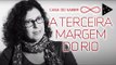 GUIMARÃES ROSA: A TERCEIRA MARGEM DO RIO | YUDITH ROSENBAUM