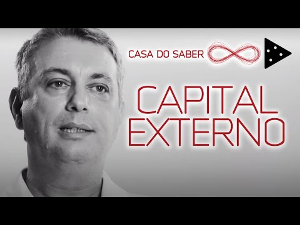 Grandes questões da economia: Capital externo | Julio Pires