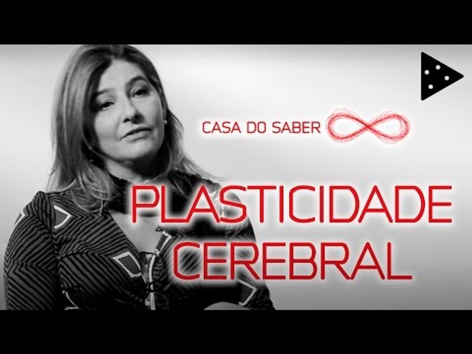 A PLASTICIDADE CEREBRAL | ADRIANA FOZ