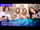 UMA PESSOA SEM NOÇAO E SEM FILTRO: POLADOFUL!