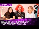 DICAS DE MAQUIAGEM BAFÔNICAS DE UMA DRAG QUEEN