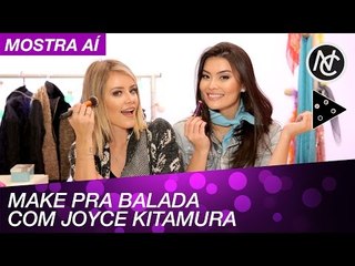 JOYCE KITAMURA DÁ DICA DE MAKE COMPLETA PRA BALADA