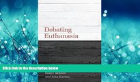 PDF [DOWNLOAD] Debating Euthanasia (Debating Law) READ ONLINE
