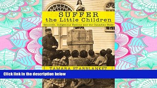 READ book Suffer the Little Children: Genocide, Indigenous Nations and the Canadian State BOOK