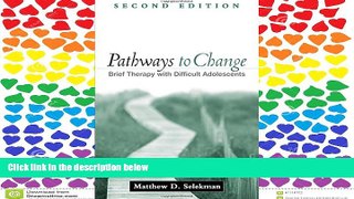 READ THE NEW BOOK Pathways to Change, Second Edition: Brief Therapy with Difficult Adolescents
