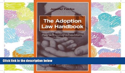 READ book The Adoption Law Handbook: Practice, Resources, and Forms for Family Law Professionals