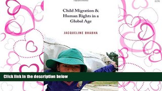 READ THE NEW BOOK Child Migration and Human Rights in a Global Age (Human Rights and Crimes