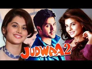 Judwaa 2 | Varun Dhawan's DUAL ROMANCE With Jacqueline & Taapsee Pannu
