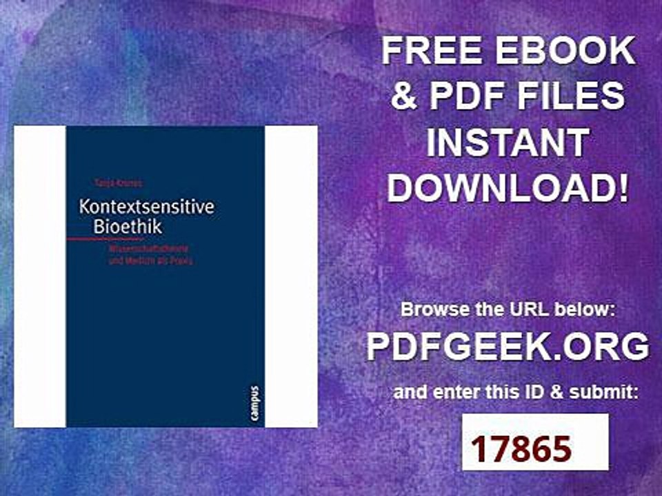 Kontextsensitive Bioethik Wissenschaftstheorie und Medizin als Praxis (Kultur der Medizin)