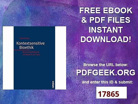 Kontextsensitive Bioethik Wissenschaftstheorie und Medizin als Praxis (Kultur der Medizin)