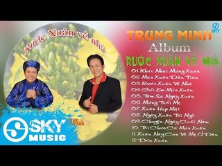 Album Rước Xuân Về Nhà - Trung Minh || Nhạc Xuân Chọn Lọc 2017