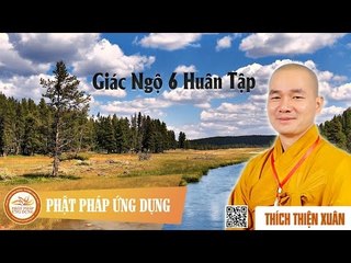 Giác Ngộ 6   Huân Tập - DD Thích Thiện Xuân thuyết giảng