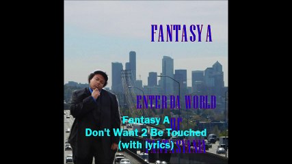 Fantasy A - Don't Want 2 Be Touched (with lyrics)