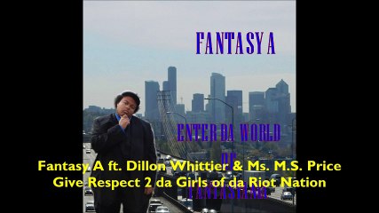 Fantasy A ft Dillon Whittier & Ms MS Price - Give Respect 2 da Girls of da Riot Nation (with lyrics)