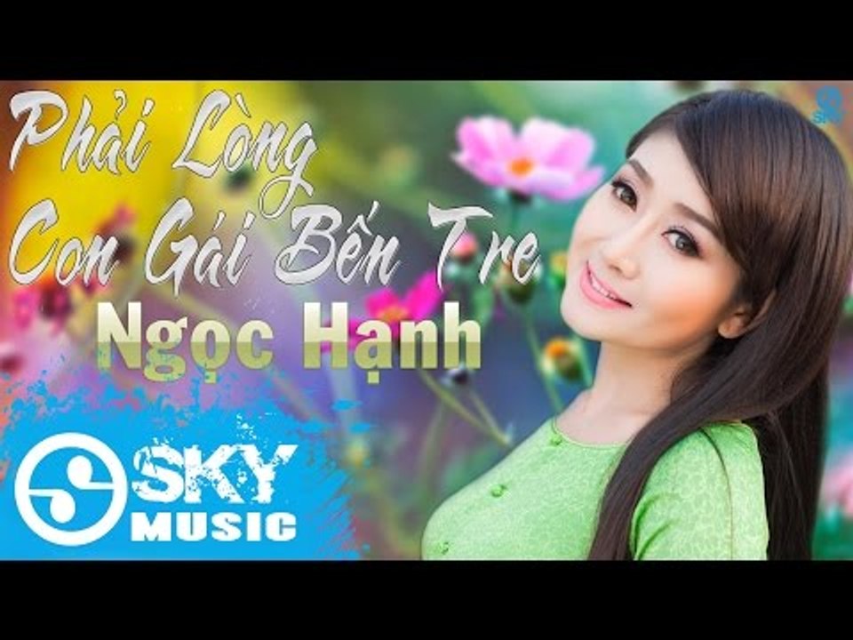 Phải Lòng Con Gái Bến Tre - Ngọc Hạnh ft Huỳnh Tuấn Sang[Mp3 320kbps]